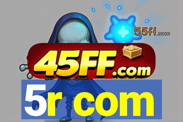 5r com